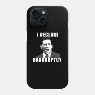 I Declare Banckrupty Phone Case