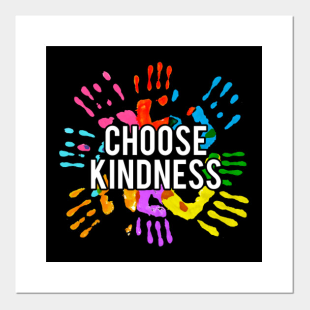 Choose Kindness Be Kind Posters And Art Prints Teepublic Au