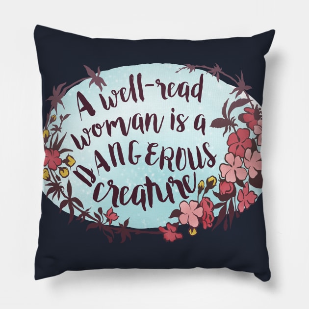 A Well Read Woman Is A Dangerous Creature Pillow by FabulouslyFeminist