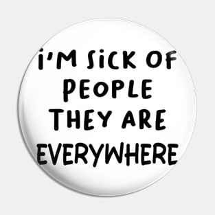 i'm sick of people they are everywhere Pin