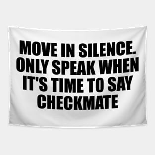 Move in silence. Only speak when it's time to say checkmate Tapestry