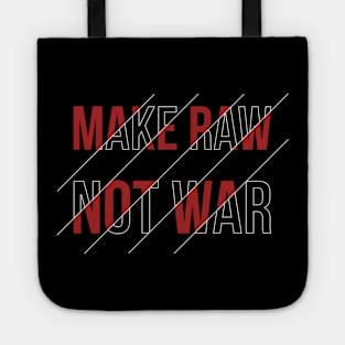 Make Raw not War Tote