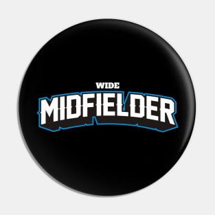 WIDE MIDFIELDER Pin