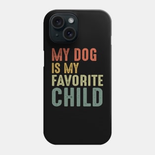 My Dog Is My Favorite Child Phone Case