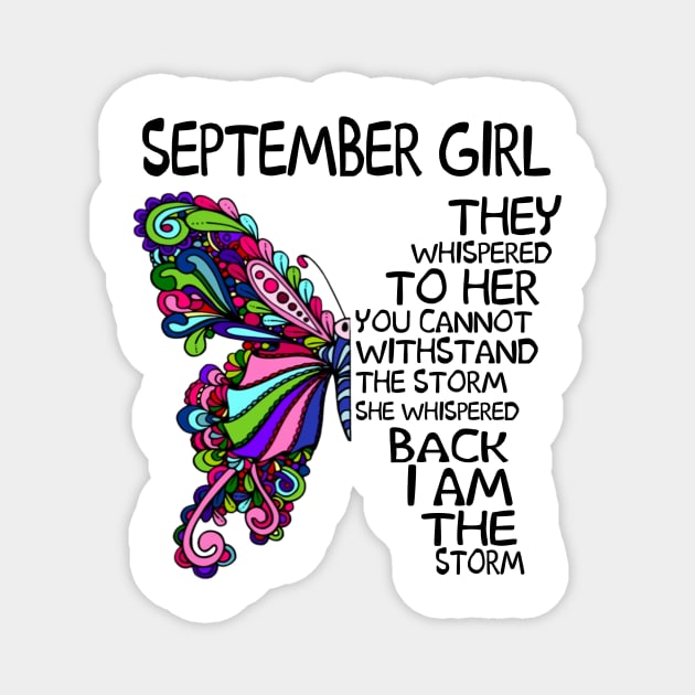 September Girl They Whispered To Her You Cannot Withstand The Storm Back I Am The Storm Shirt Magnet by Kelley Clothing