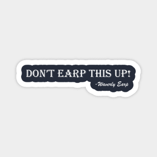 Don't Earp This Up! Magnet