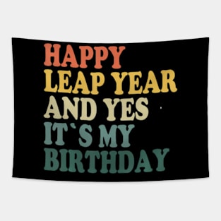 Happy Leap Day and Yes It's My Birthday - Leap Year 2024 Tapestry