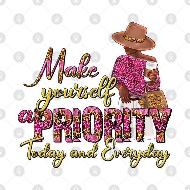 Make yourself a Priority. by THE WIVEZ CLUB