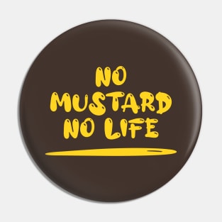 No Mustard No Life Pin