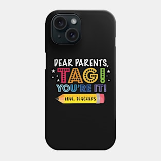 Dear Parents Tag You're It, Funny Teacher, Summer Vacation, Teacher, Happy Last Day of School, Out Of School Phone Case