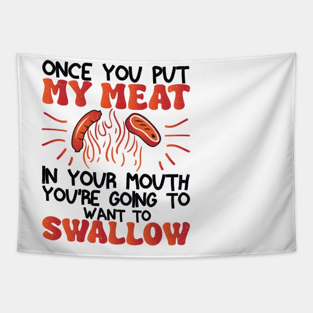 Funny Vintage BBQ Quote Once You Put My Meat In Your Mouth, You're Going To Want To Swallow for barbeque lovers Tapestry by KB Badrawino