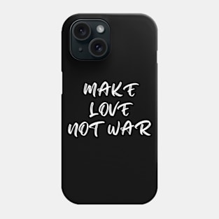 Make Love Not War Phone Case