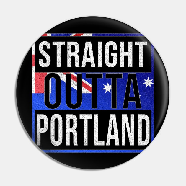 Straight Outta Portland - Gift for Australian From Portland in Victoria Australia Pin by Country Flags