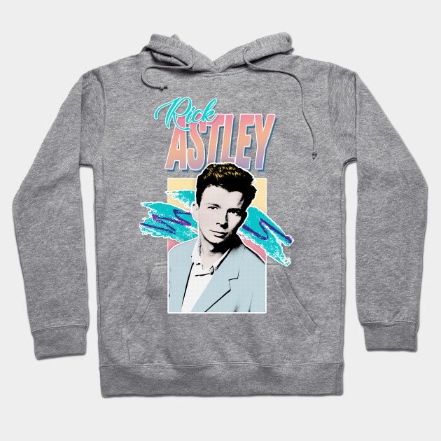Rick Astley 80s Aesthetic Tribute Design Rick Astley Hoodie Teepublic