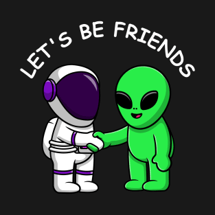 Alien Let's be Friends T-Shirt