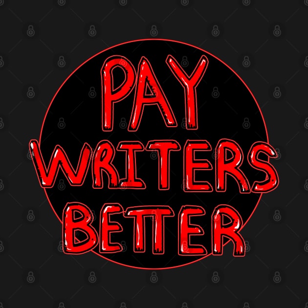 Pay Writers Better WGA Strike by BobbyMillsArts