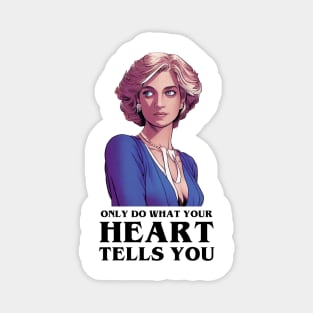 Only Do What Your Heart Tells You II - Quote - Princess Diana Magnet