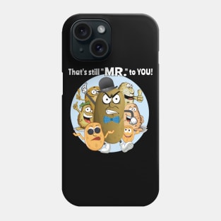 That's still "MR." to YOU! Phone Case