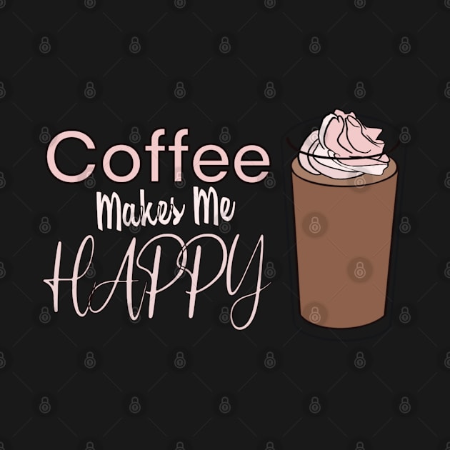 Coffee makes me happy Foodies by smoochugs