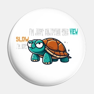 funny turtle I’m not slow, I’m just enjoying the view Pin