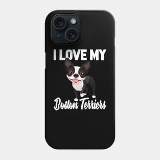 I Love My Boston Terriers Phone Case