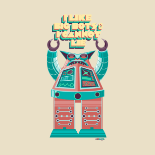 I Like Big Bots - No-Bots T-Shirt