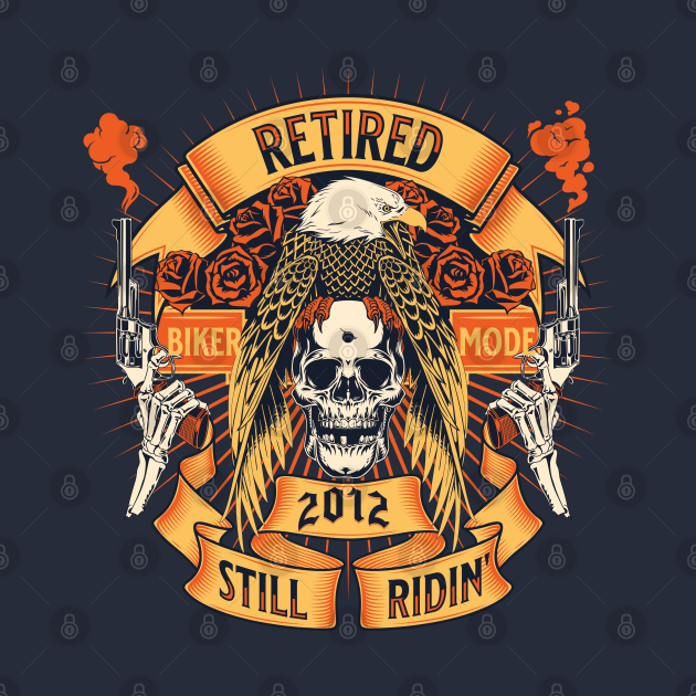 Retired And Still Riding 2012 Retired 2012 TShirt TeePublic