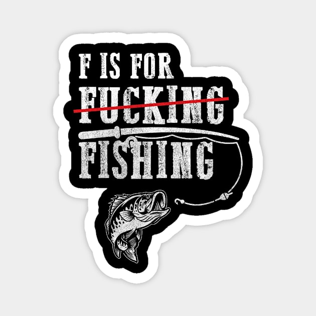 F is for Fishing Not F...ing Funny Fisherman Magnet by CreativeSalek