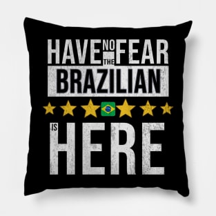 Have No Fear The Brazilian Is Here - Gift for Brazilian From Brazil Pillow