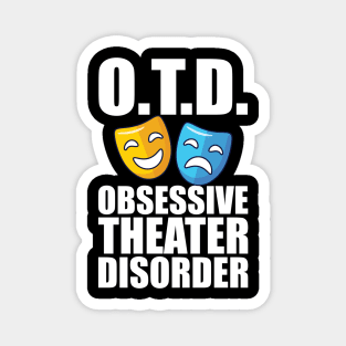 Theatre - O.T.D. Obsessive Theater Disorder Magnet