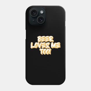 Beer loves me Phone Case