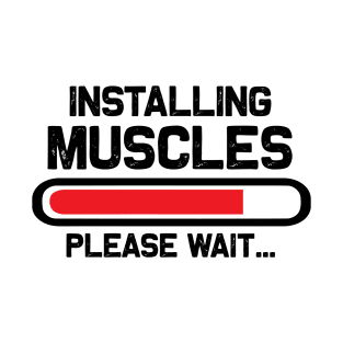 Installing Muscles please wait T-Shirt