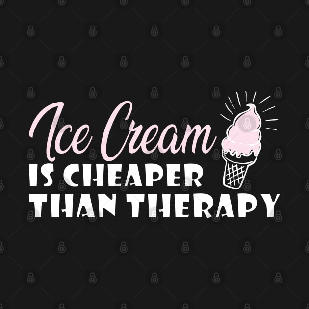 Ice cream is cheaper than therapy by KC Happy Shop