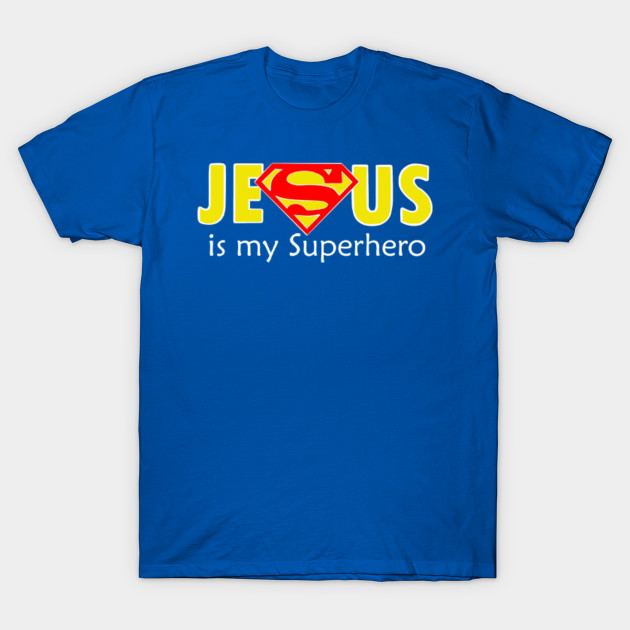 Jesus Is My Superhero - Superman - T-Shirt | TeePublic