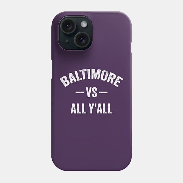 baltimore-vs-all-yall Phone Case by Emroonboy