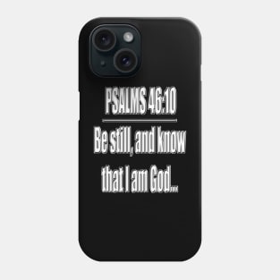 Psalms 46:10 "Be still, and know that I am God..." King James Version (KJV) Phone Case