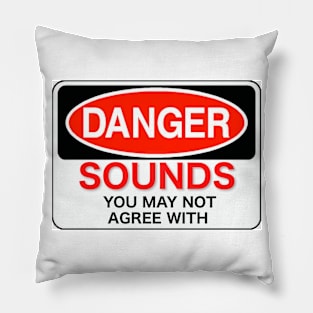 Danger! Sounds you may not agree with. Pillow