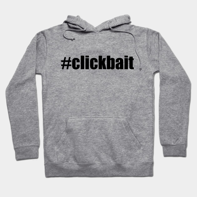 clickbait sweatshirt