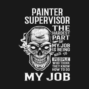 Painter Supervisor T Shirt - The Hardest Part Gift Item Tee T-Shirt