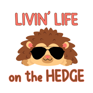 Livin' Life on the Hedge Cool Cute Hedgehog T-Shirt