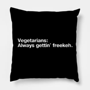 Vegetarians: Always gettin' freekeh. Pillow