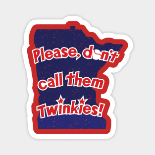 Please don't call them Twinkies Magnet