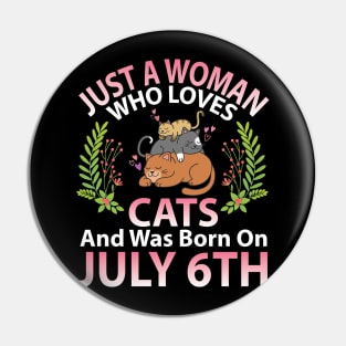 Birthday Me Nana Mom Aunt Sister Wife Daughter Just A Woman Who Loves Cats And Was Born On July 6th Pin