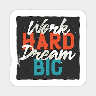 Work hard dream big Magnet