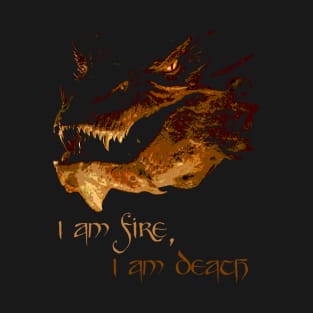 I am fire, I am Death T-Shirt