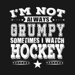 Hockey Fans Are Not Always Grumpy Funny T-Shirt