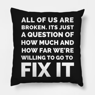 Final Space - All Of Us Are Broken Its Just A Question Of How Much And How Far We’re Willing To Go To Fix It - Best Final Space Quotes Pillow