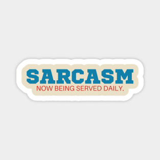 Sarcasm now being served daily T-Shirt - Funny Slogan, SARCASMTEE, FUNNYTEE, Magnet