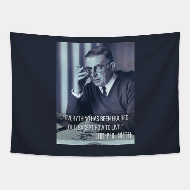 Sartre portrait and  quote: Everything has been figured out, except how to live. Tapestry by artbleed