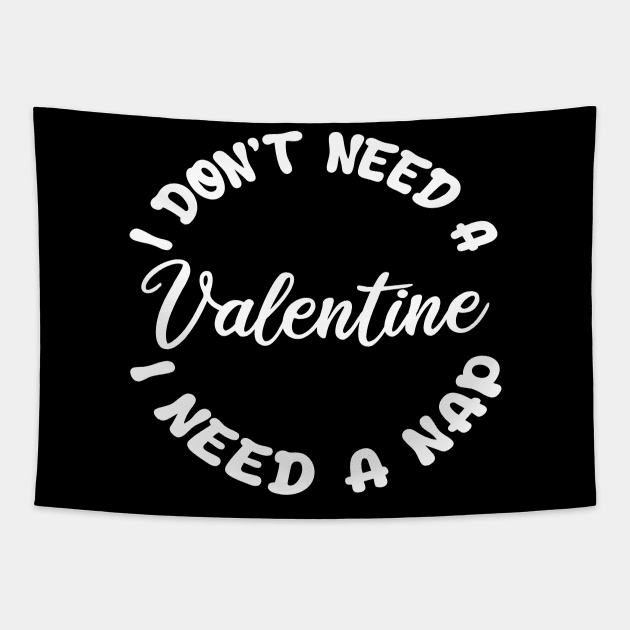 i don't need a  valentine i need a nap Tapestry by mdr design